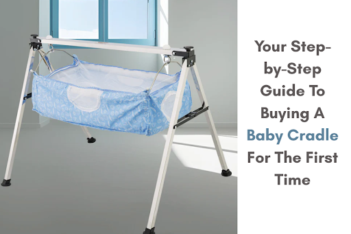 Your Step-by-Step Guide To Buying A Baby Cradle For The First Time